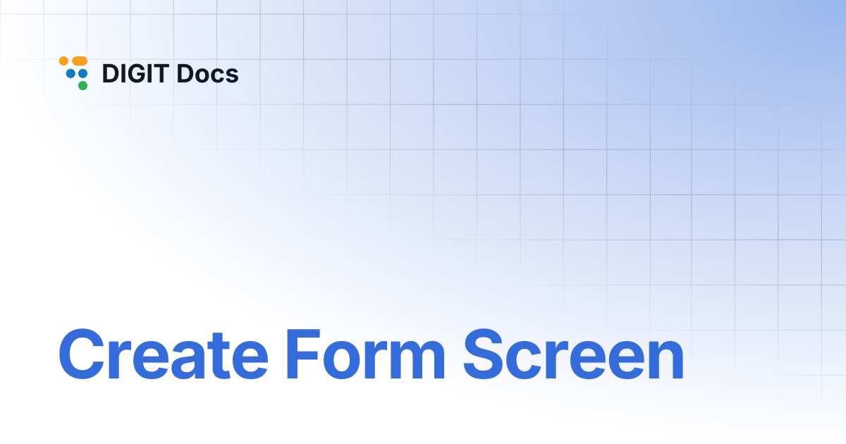 Create Form Screen | DIGIT Docs