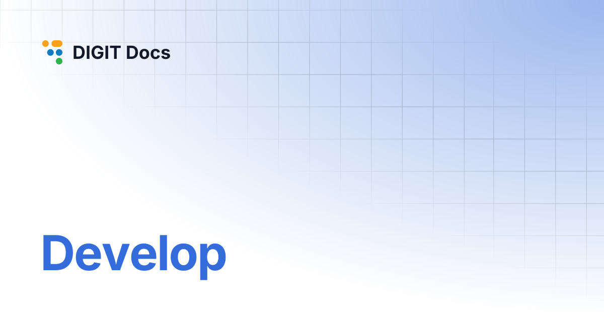 Develop | DIGIT Docs