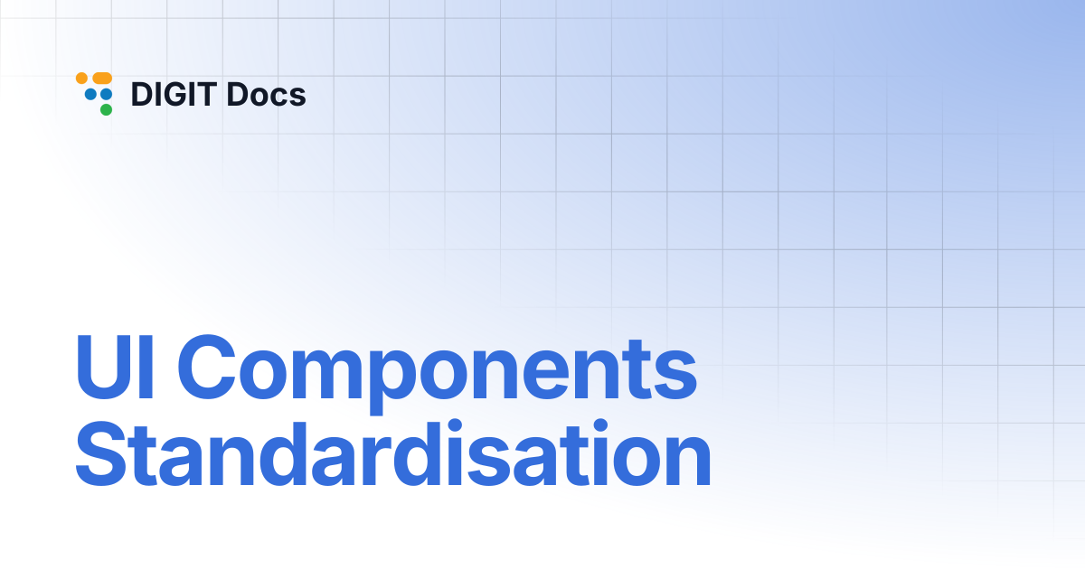 UI Components Standardisation | DIGIT Docs