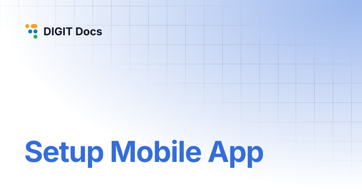 Setup Mobile App | v-1.7 | DIGIT Docs