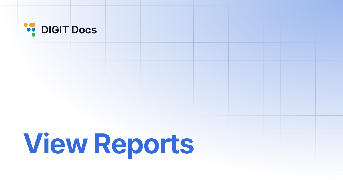 View Reports | v-1.7 | DIGIT Docs