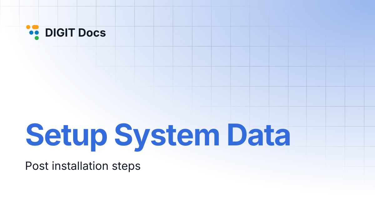 Setup System Data | v-1.7 | DIGIT Docs