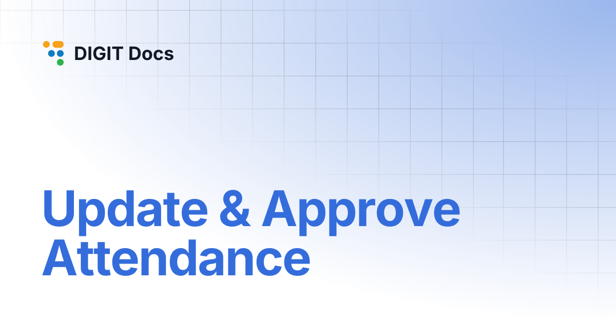 Update & Approve Attendance | v-1.7 | DIGIT Docs