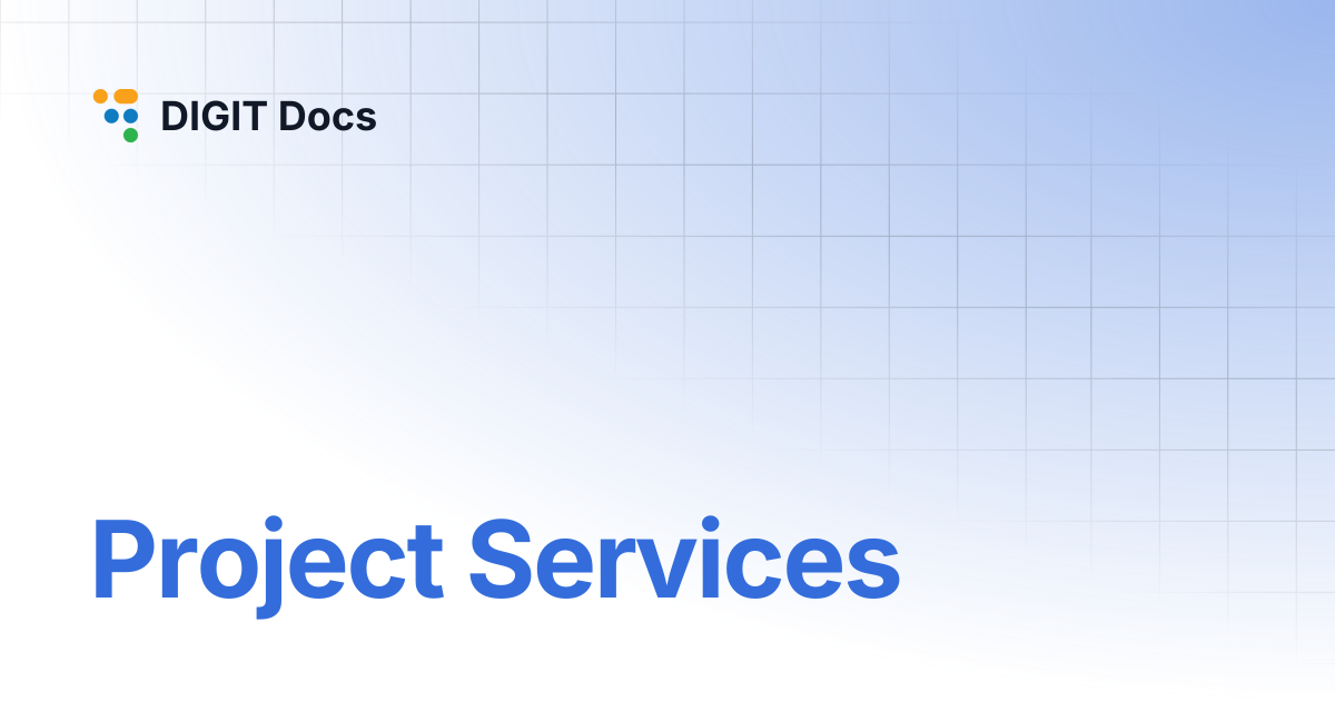 Project Services | v1.8 | DIGIT Docs