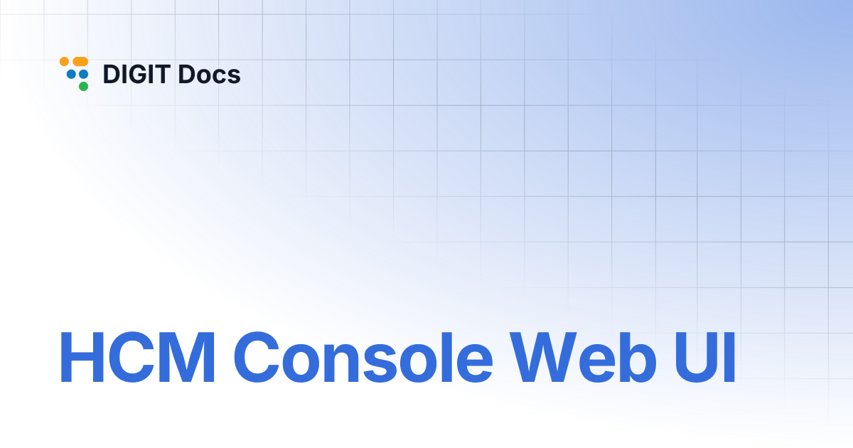 HCM Console Web UI | v1.8 | DIGIT Docs