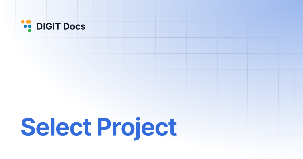 Select Project | v1.8 | DIGIT Docs