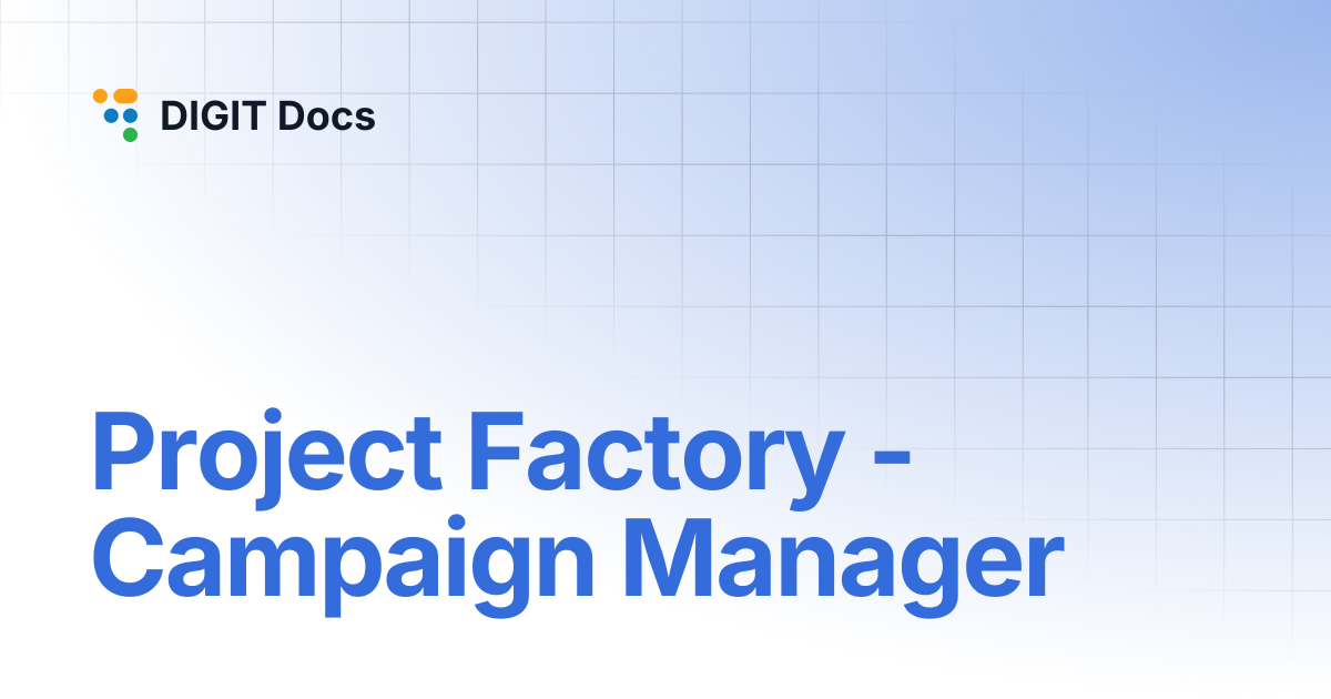 Project Factory - Campaign Manager | v1.8 | DIGIT Docs