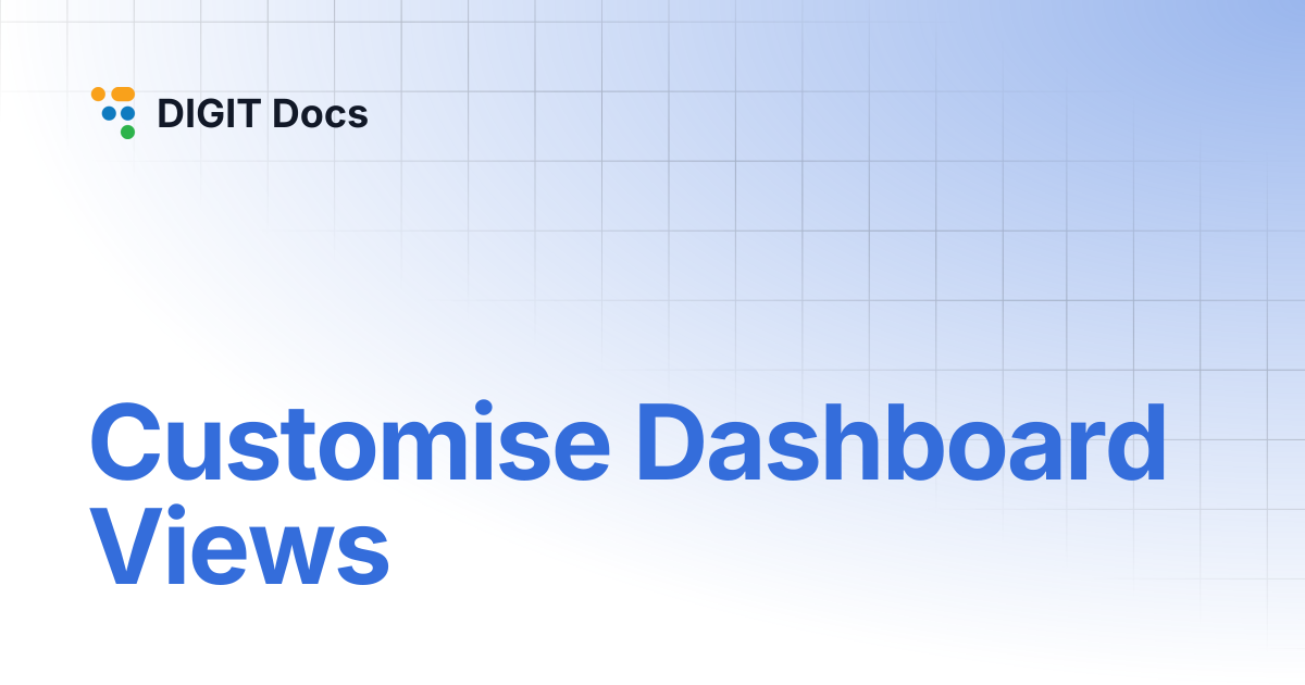 Customise Dashboard Views | v1.8 | DIGIT Docs
