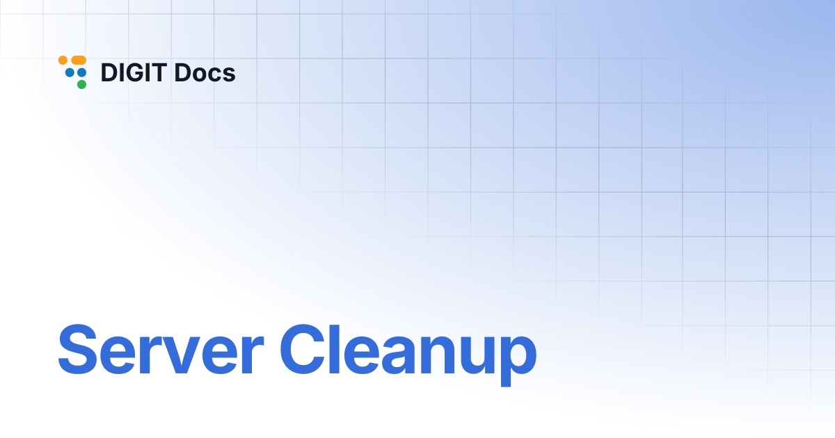 Server Cleanup | PH-v1.5 | DIGIT Docs