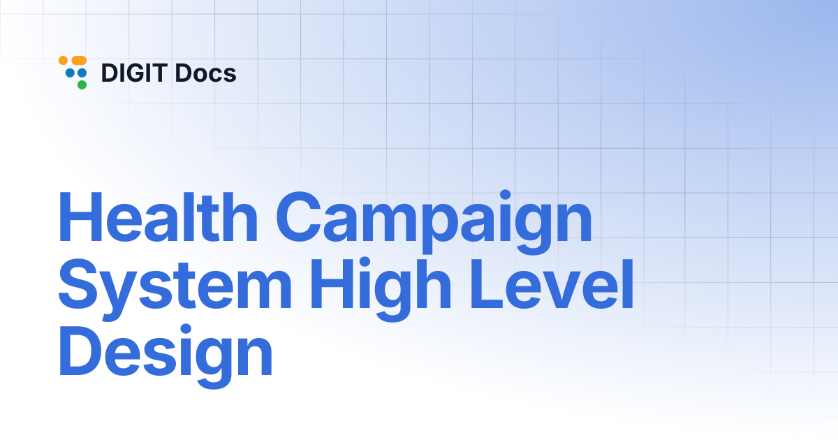 Health Campaign System High Level Design | PH-v1.5 | DIGIT Docs