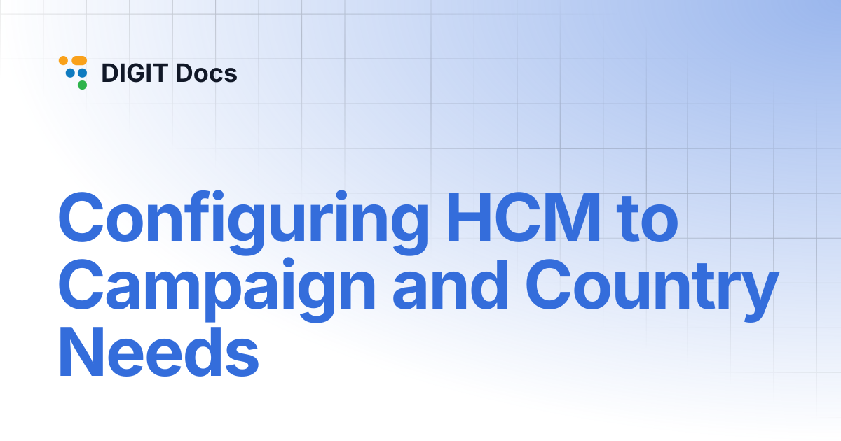 Configuring HCM to Campaign and Country Needs | PH-v1.6 | DIGIT Docs