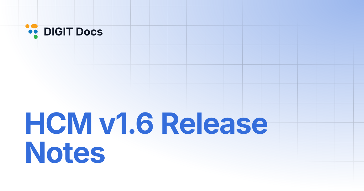 HCM v1.6 Release Notes | PH-v1.6 | DIGIT Docs