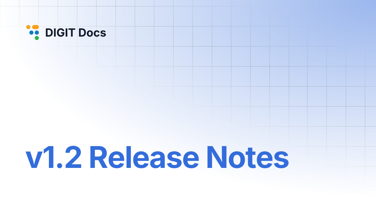 v1.2 Release Notes | PH-v1.6 | DIGIT Docs