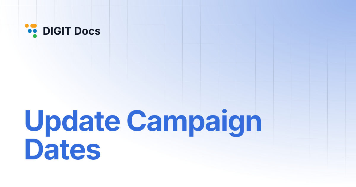 Update Campaign Dates | DIGIT Docs