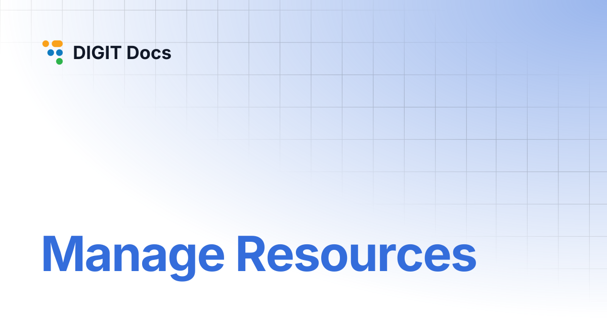 Manage Resources | DIGIT Docs