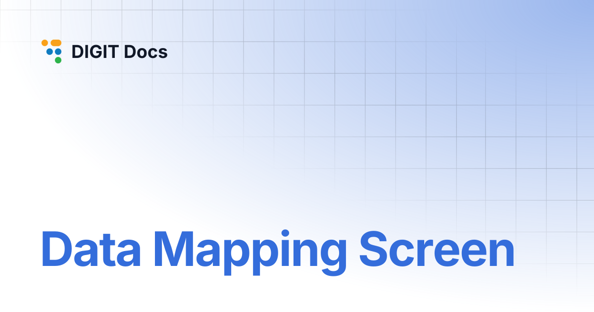 Data Mapping Screen | DIGIT Docs