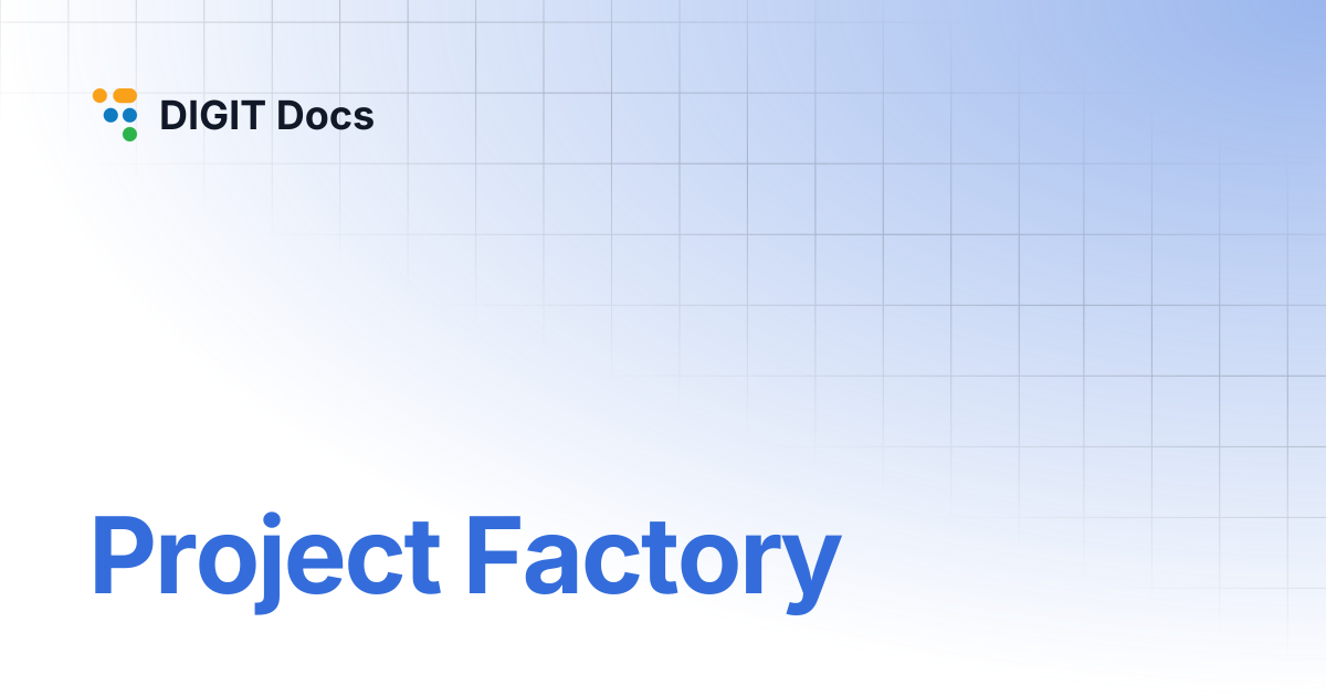 Project Factory | DIGIT Docs