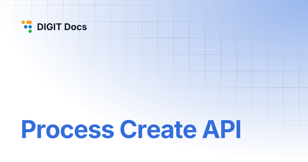 Process Create API | DIGIT Docs