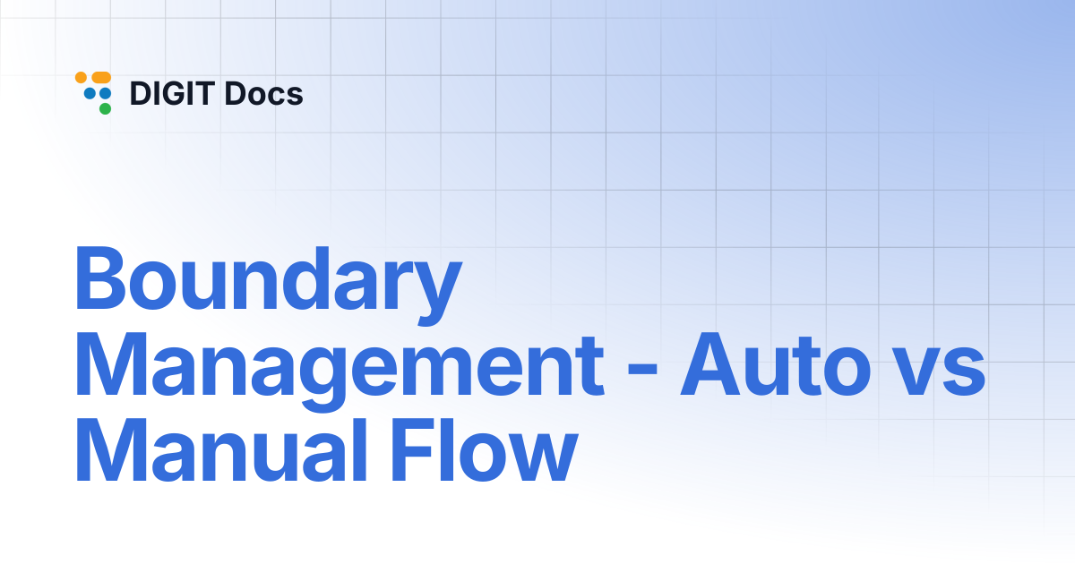 Boundary Management - Auto vs Manual Flow (User Guide) | DIGIT Docs