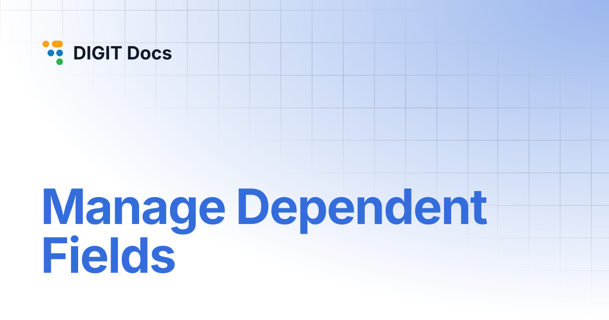 Manage Dependent Fields | DIGIT Docs