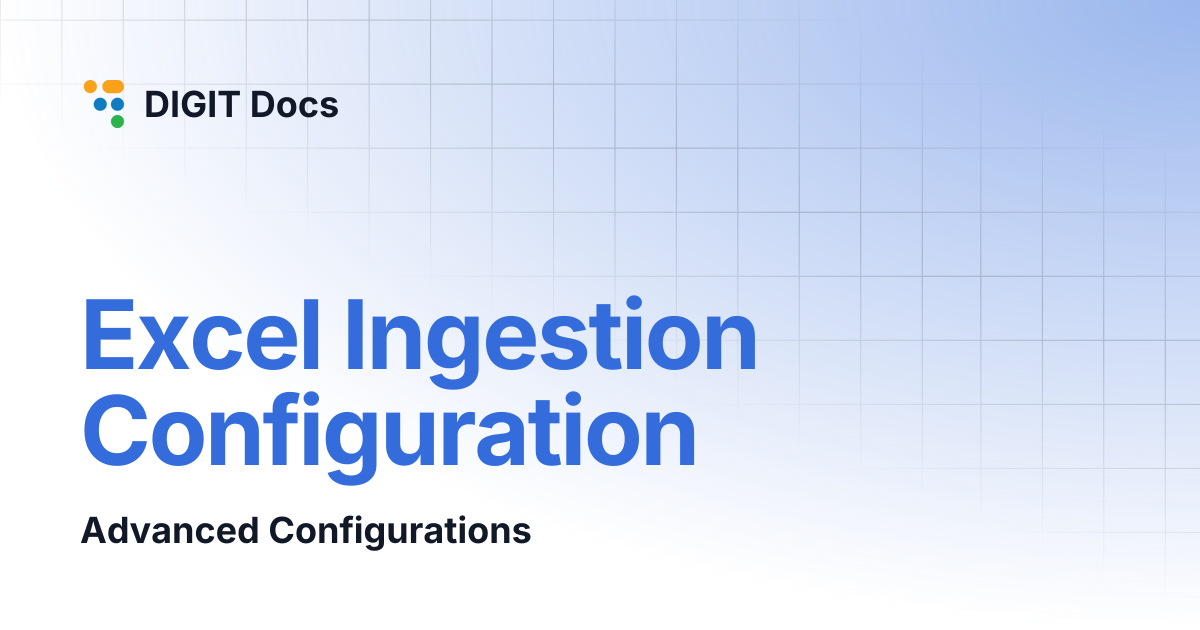 Excel Ingestion Configuration | DIGIT Docs