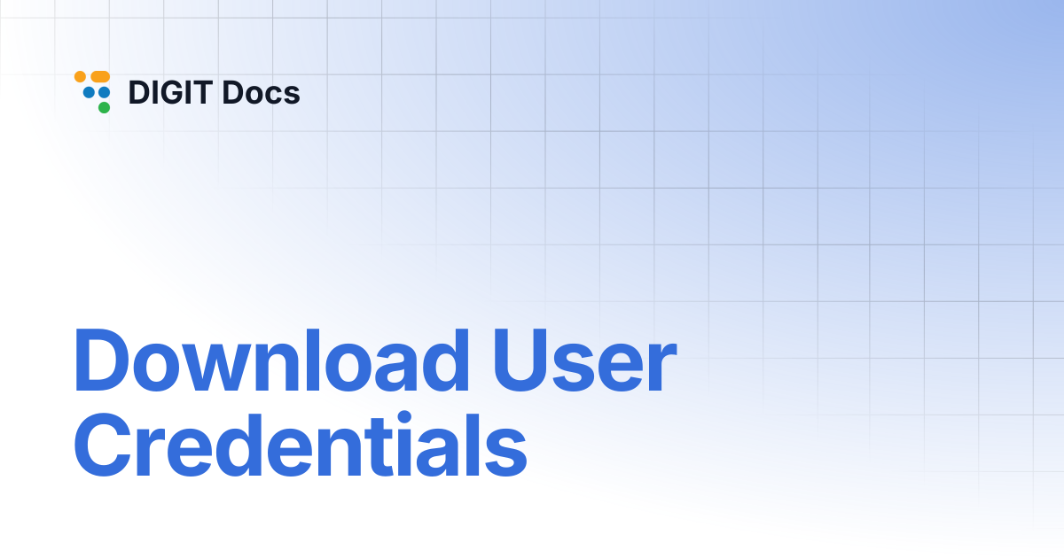Download User Credentials | DIGIT Docs