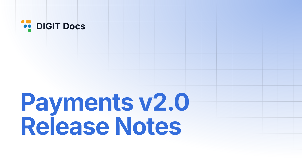 Payments v2.0 Release Notes | DIGIT Docs