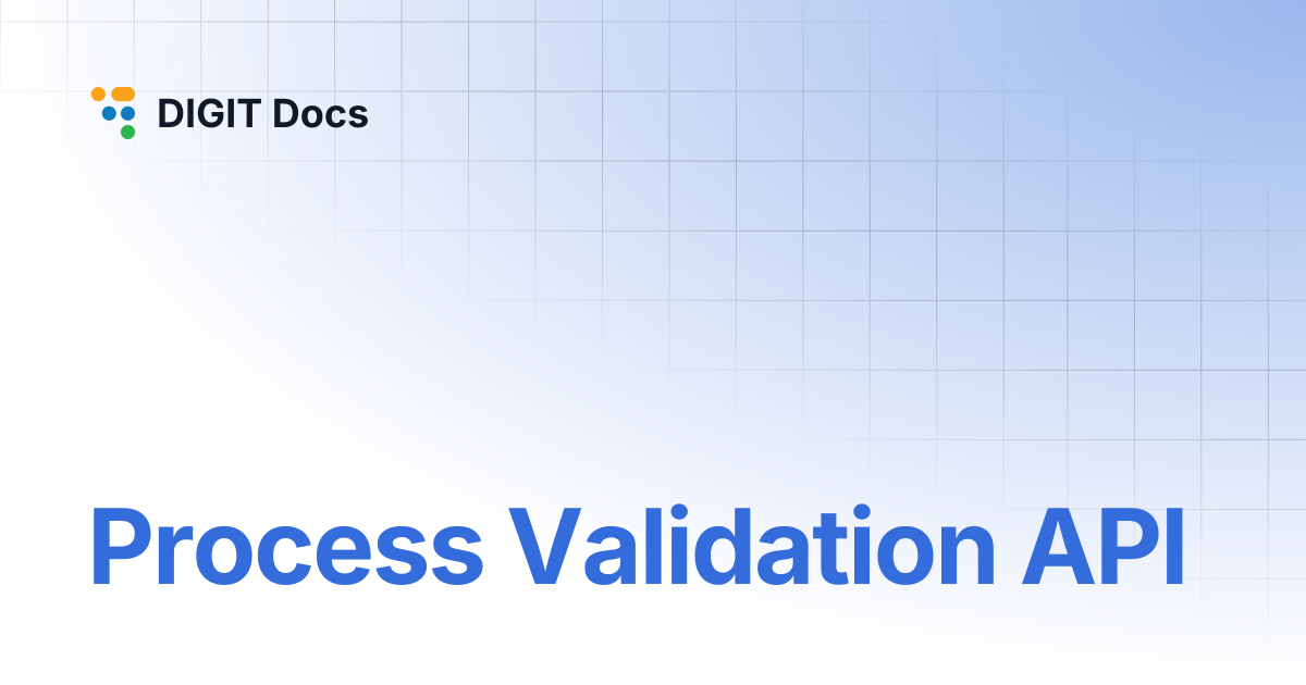 Process Validation API | DIGIT Docs