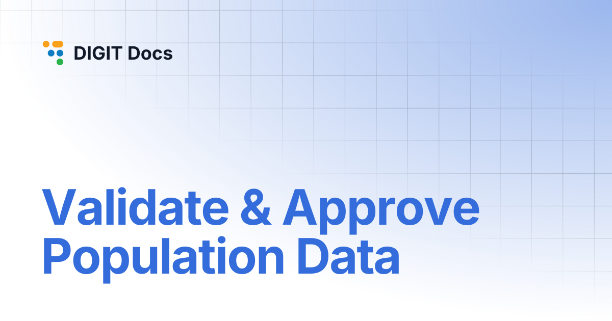 Validate & Approve Population Data | DIGIT Docs