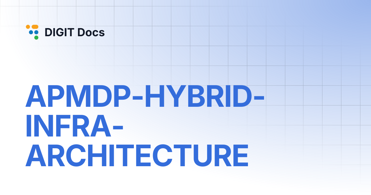 APMDP-HYBRID-INFRA-ARCHITECTURE | LG-v2.7 | DIGIT Docs