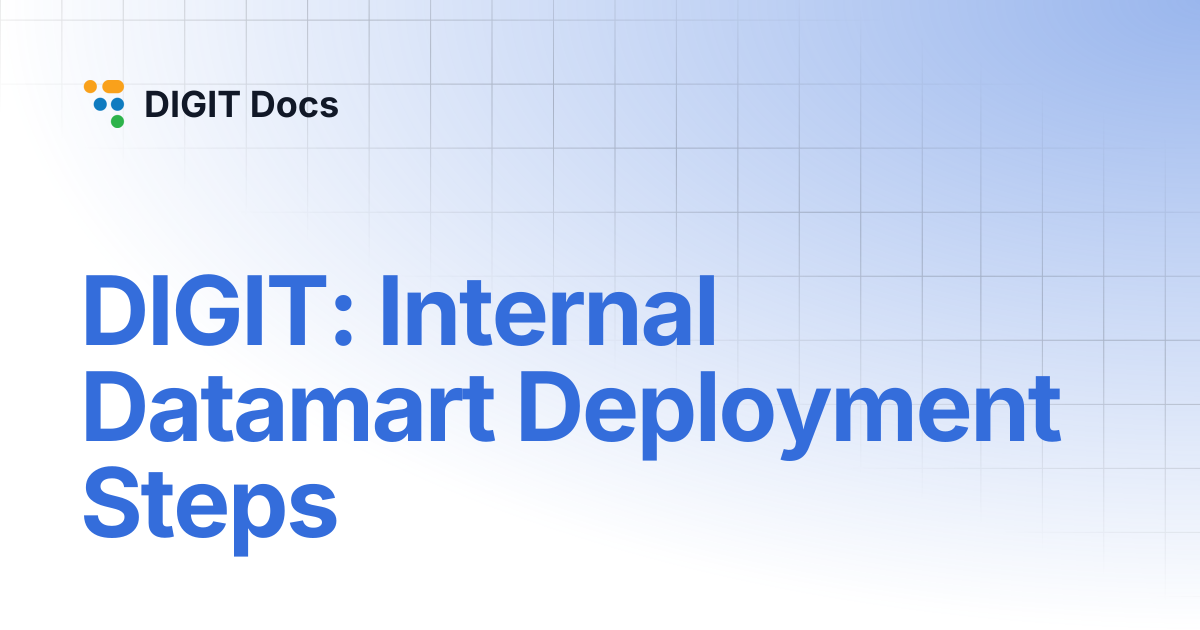 DIGIT: Internal Datamart Deployment Steps | LG-v2.7 | DIGIT Docs
