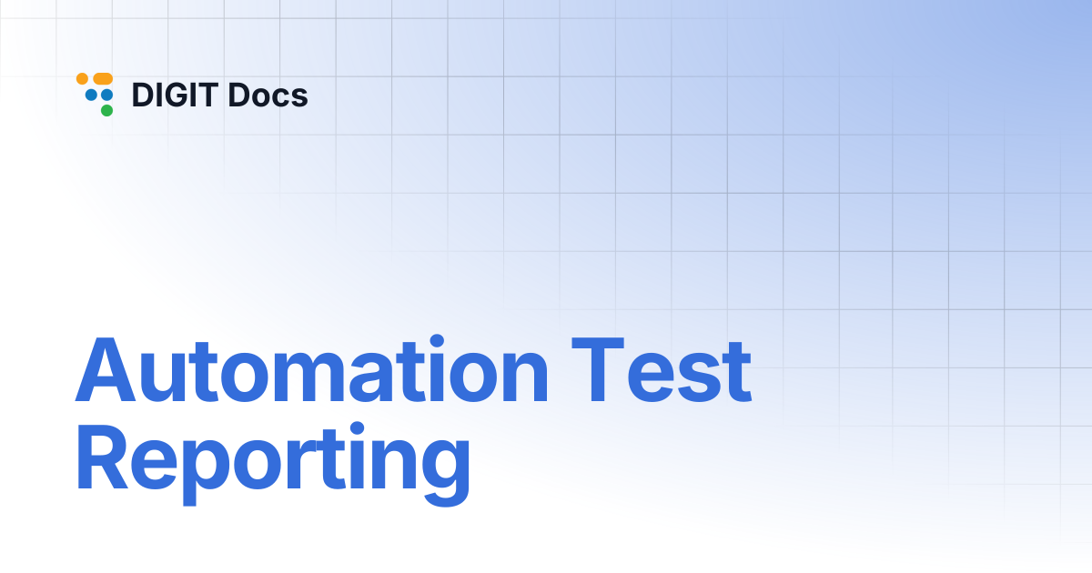 Automation Test Reporting | LG-v2.7 | DIGIT Docs