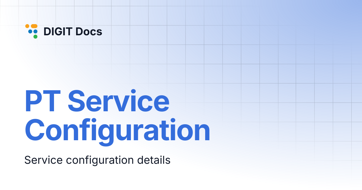 PT Service Configuration | LG-v2.8 | DIGIT Docs