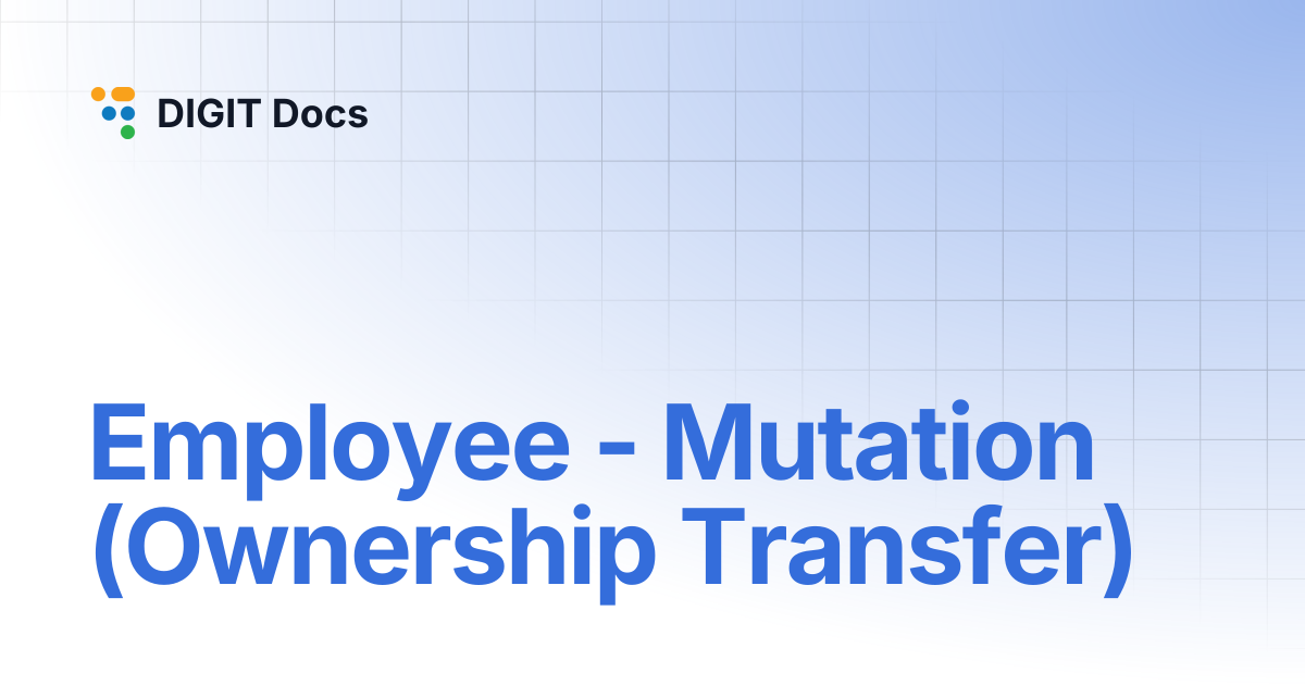 Employee - Mutation (Ownership Transfer) | LG-v2.8 | DIGIT Docs