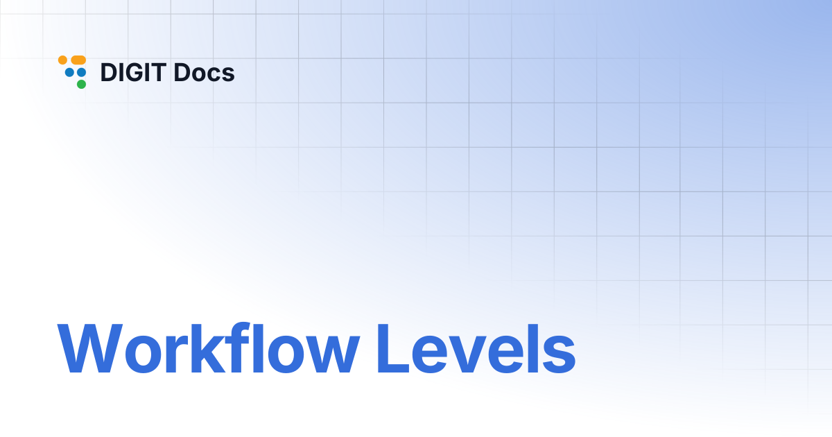 Workflow Levels | LG-v2.8 | DIGIT Docs
