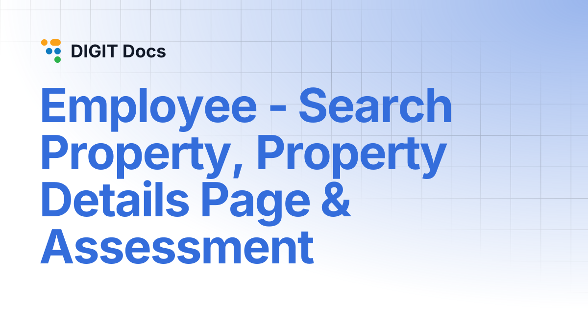 Employee - Search Property, Property Details Page & Assessment | DIGIT Docs