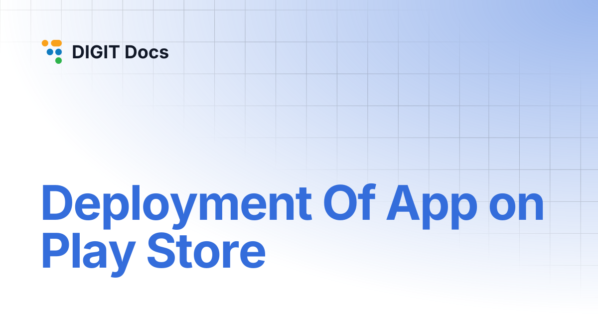 Deployment Of App on Play Store | DIGIT Docs