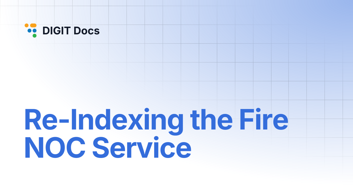 Re-Indexing the Fire NOC Service | DIGIT Docs