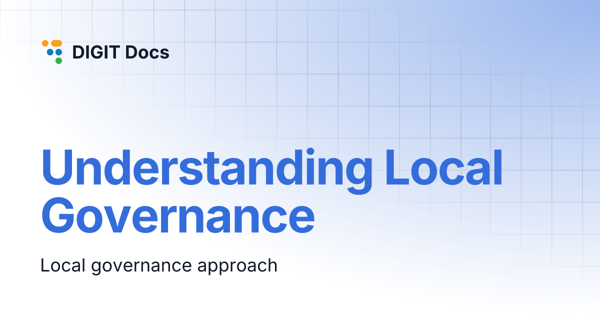 Understanding Local Governance | DIGIT Docs