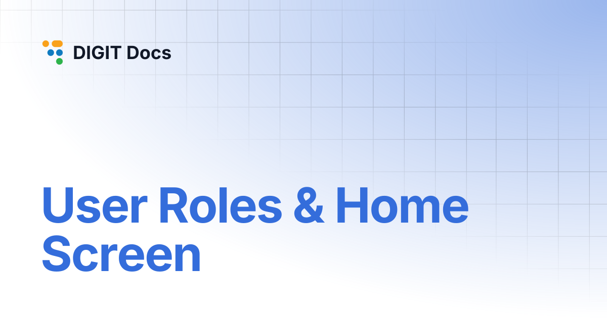 User Roles & Home Screen | DIGIT Docs