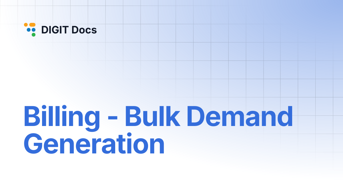 Billing - Bulk Demand Generation | DIGIT Docs