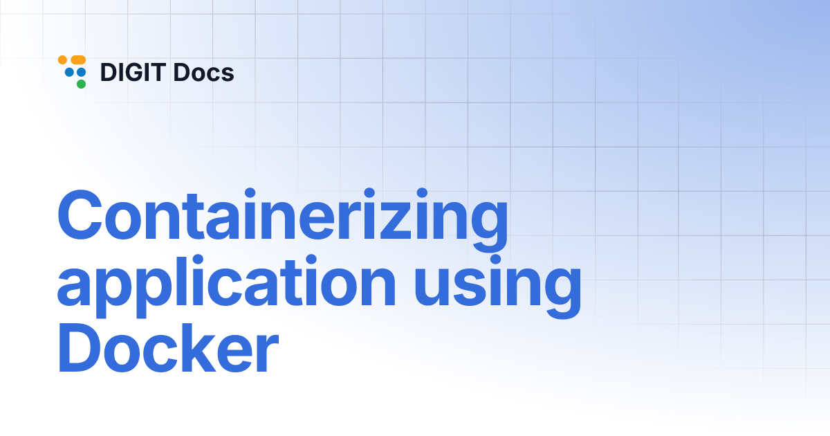 Containerizing application using Docker | DIGIT Docs