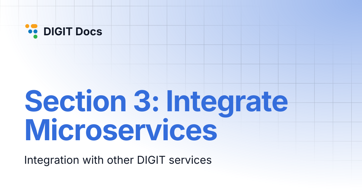 Section 3: Integrate Microservices | DIGIT Docs