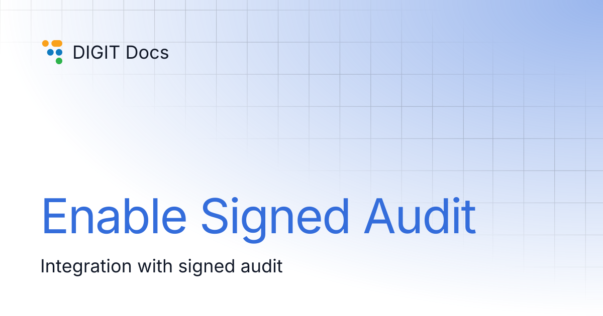 Enable Signed Audit | DIGIT Docs