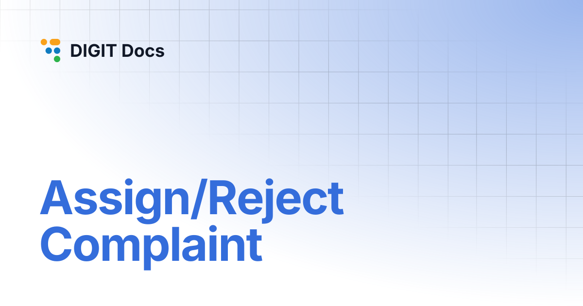 Assign/Reject Complaint | DIGIT Docs