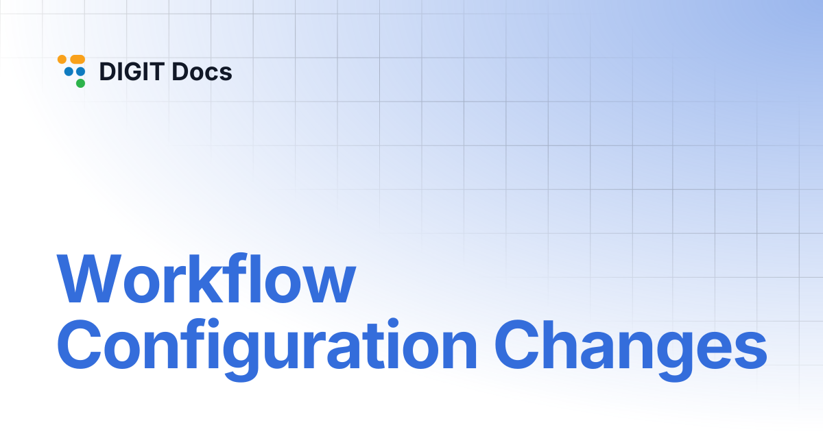 Workflow Configuration Changes | DIGIT Docs