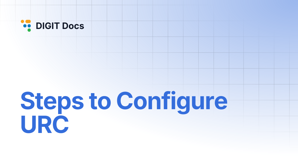 Steps to Configure URC | DIGIT Docs