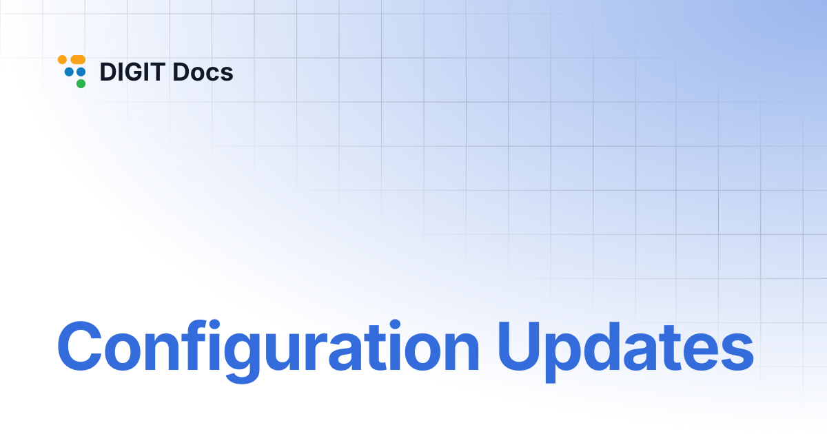 Configuration Updates | DIGIT Docs