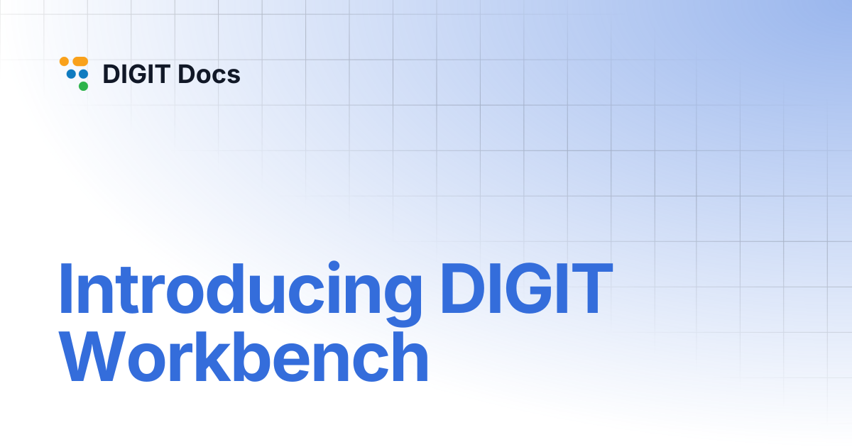 Introducing DIGIT Workbench | DIGIT Docs