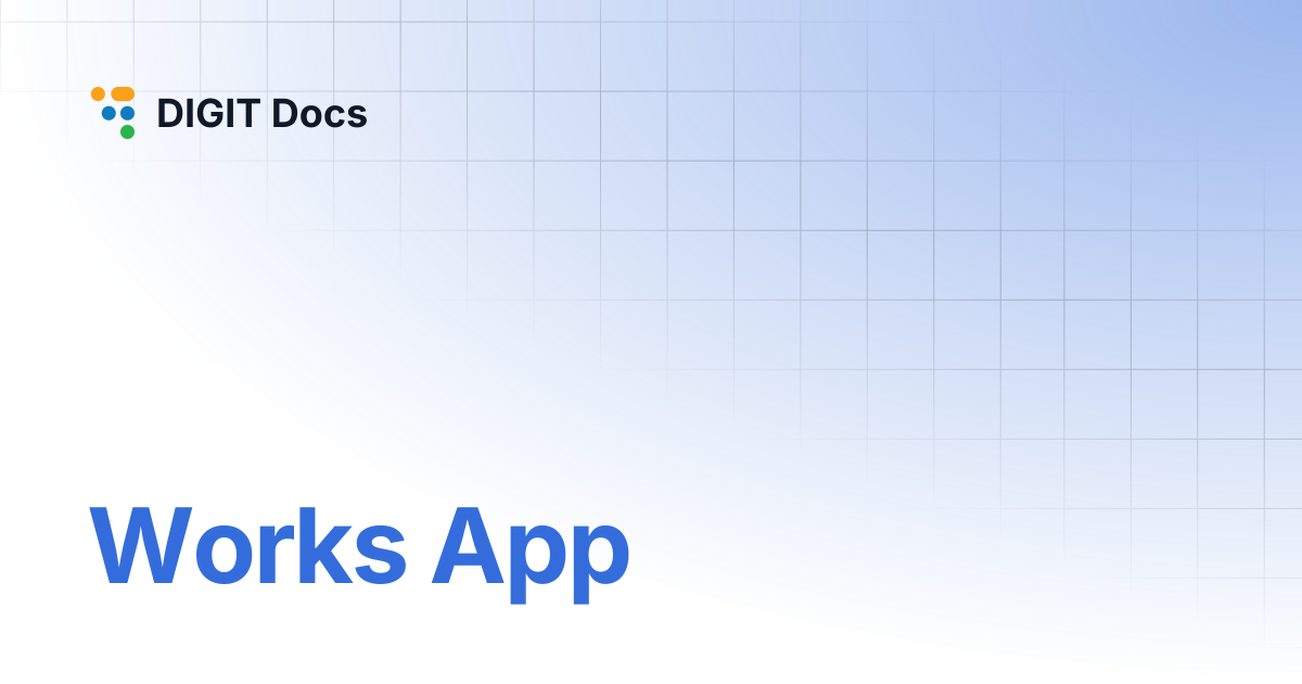 Works App | Works v1.0 | DIGIT Docs